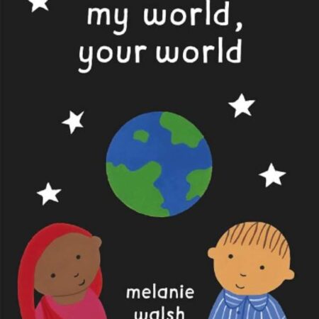 My World, Your World by Melanie Walsh