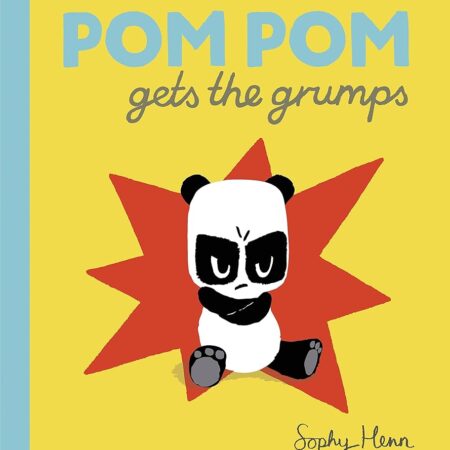 Pom Pom Gets the Grumps by Sophy Henn