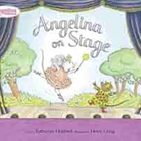Angelina on Stage by Katharine Holabird