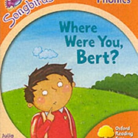Oxford Reading Tree: Stage 6: Songbirds: Where Were You, Bert? - Julia Donaldson