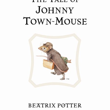 The Tale of Johnny Town-Mouse  -Beatrix Potter