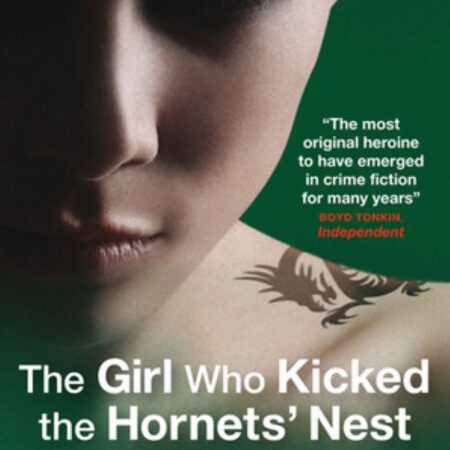 The Girl Who Kicked The Hornet's Nest - Stieg Larsson