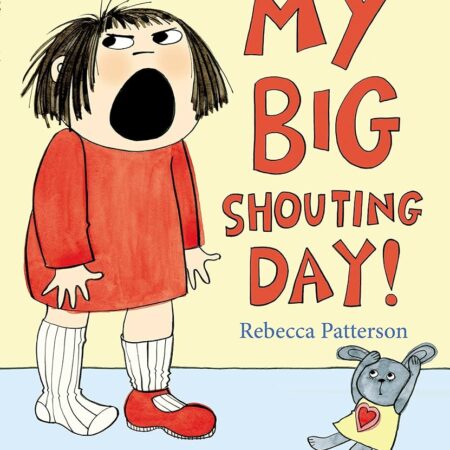 My Big Shouting Day by Rebecca Patterson