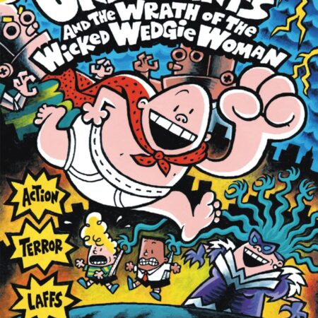 Captain Underpants and the Wrath of the Wicked Wedgie Woman - Dav Pilkey