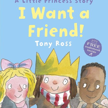 I Want a Friend! by Tony Ross