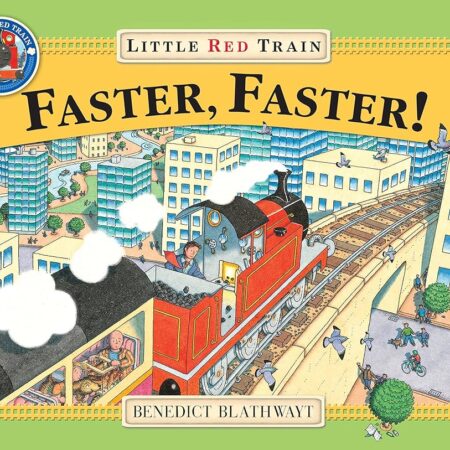 Faster, Faster, Little Red Train by Benedict Blathwayt