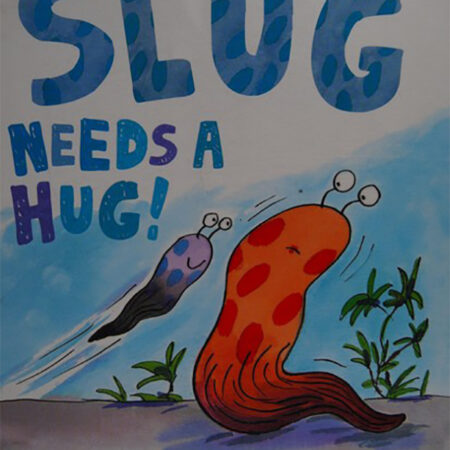 Slug Needs a Hug! by Jeanne Willis