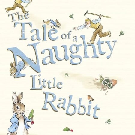 The Tale of a Naughty Little Rabbit - Beatrix Potter, Peter Rabbit,