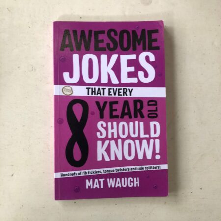 Awesome Jokes That Every 8 Year Old Should Know! by Mat Waugh