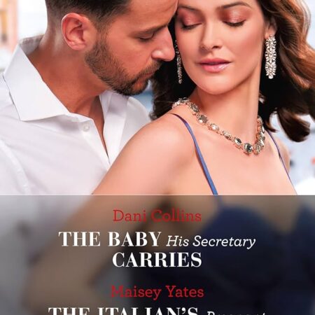 The Baby His Secretary Carries / The Italian's Pregnant Enemy by Dani Collins, Maisey Yates