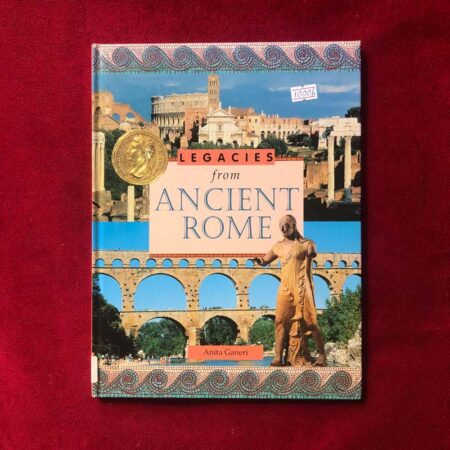 Legacies from Ancient Rome by Anita Ganeri