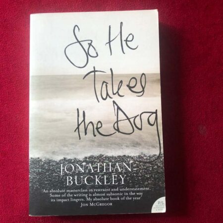 So He Takes the Dog by Jonathan Buckley