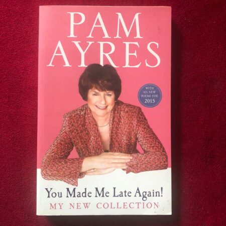 You Made Me Late Again! by Pam Ayres