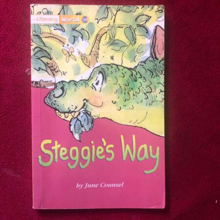 Literacy World Fiction Stage 1 Steggie’s Way by June Counsel