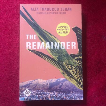 The Remainder by Alia Trabucco Zerán