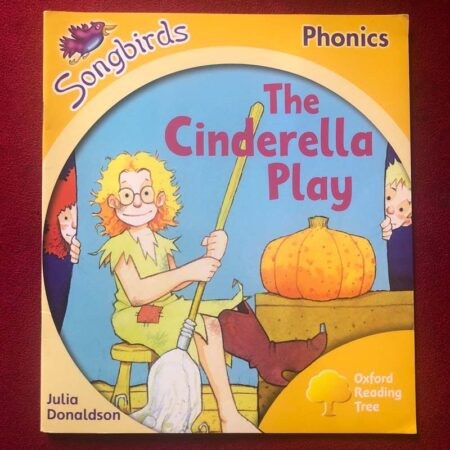 Oxford Reading Tree: Stage 5: Songbirds: The Cinderella Play by Julia Donaldson, Clare Kirtley