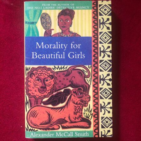 Morality for Beautiful Girls by Alexander McCall Smith