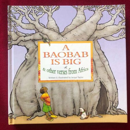 A Baobab is Big & Other Verses from Africa by Jacqui Taylor