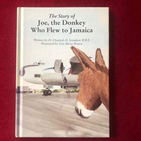 The Story of Joe, the Donkey Who Flew to Jamaica by Elisabeth D. Svendsen