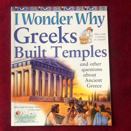 I Wonder Why Greeks Built Temples and Other Questions about Ancient Greece by Fiona MacDonald