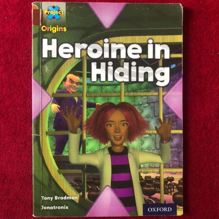 Project X Origins: Brown Book Band, Oxford Level 11: Heroes and Villains: Heroine in Hiding by Tony Bradman
