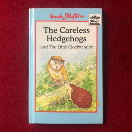 The Careless Hedgehogs ; And, The Little Clockwinder by Enid Blyton