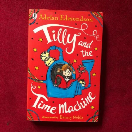 Tilly and the Time Machine by Adrian Edmondson