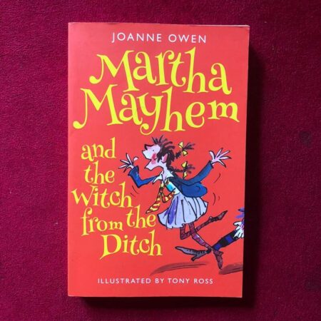 Martha Mayhem and the Witch from the Ditch by Joanne Owen