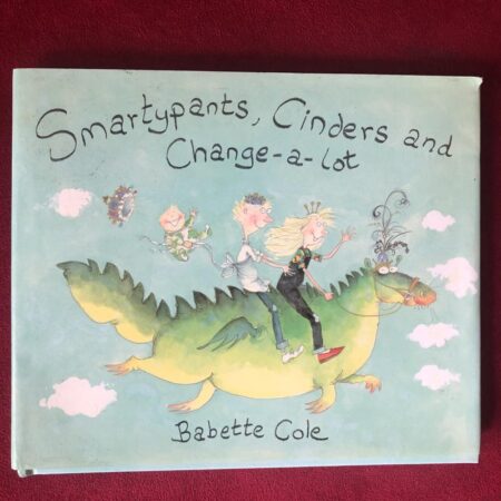 Smartypants, Cinders and Change-a-Lot by Babette Cole