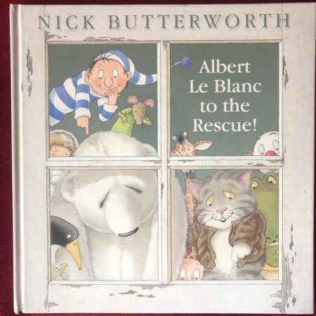 Albert Le Blanc to the Rescue by Nick Butterworth