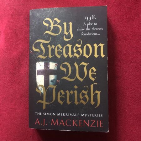 By Treason We Perish by A. J. MacKenzie