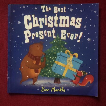 The Best Christmas Present Ever! by Ben Mantle
