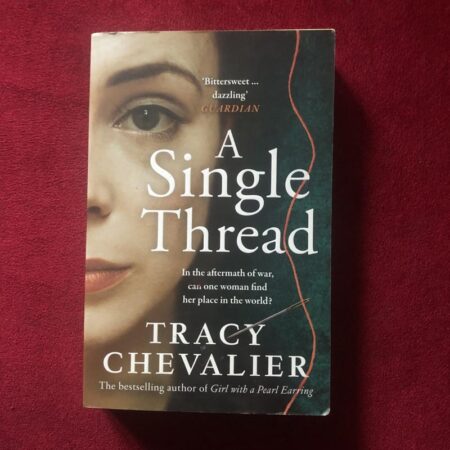 A Single Thread by Tracy Chevalier