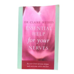 Essential Help for Your Nerves by Dr. Claire Weekes