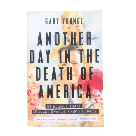 Another Day in the Death of America by Gary Younge
