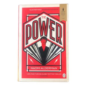The Power: WINNER OF THE 2017 BAILEYS WOMEN’S PRIZE FOR FICTION by Naomi Alderman
