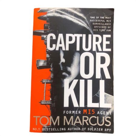 Capture or Kill by Tom Marcus