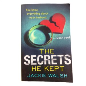 The Secrets He Kept by Jackie Walsh